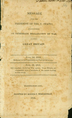 A Message from the President of the United States, James Madison, Recommending an Immediate Declaration of War against Great Britain. USS Constitution Museum Collection.