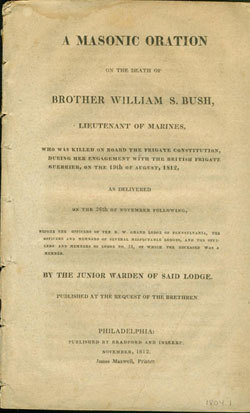 A Masonic Oration on the Death of Brother William S. Bush, Lieutenant of the Marines. USS Constitution Museum Collection.